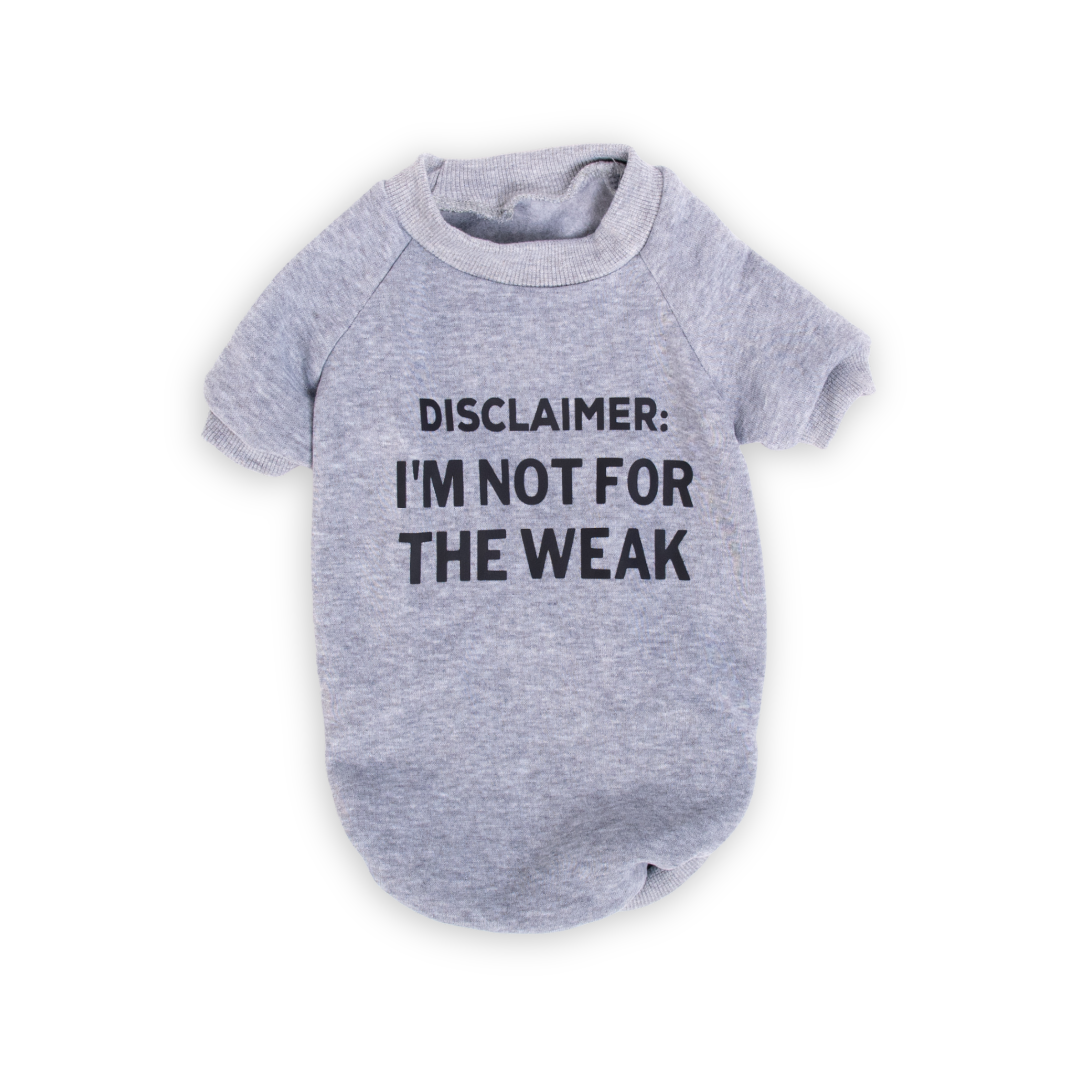 Not For The Weak Pet Sweatshirt